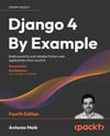 Django 4 By Example Build powerful and reliable Python web applications from scratch 4th ed. Antonio Mele