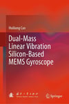 Dual-Mass Linear Vibration Silicon-Based MEMS Gyroscope Huiliang Cao