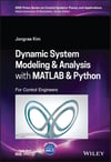 Dynamic System Modelling and Analysis with MATLAB and Python: For Control Engineers (IEEE Press Series on Control Systems Theory and Applications, 5) Jongrae Kim