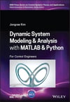 Dynamic System Modelling and Analysis with MATLAB and Python: For Control Engineers (IEEE Press Series on Control Systems Theory and Applications, 5) Jongrae Kim