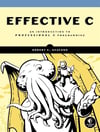 Effective C: An Introduction to Professional C Programming Robert C. Seacord
