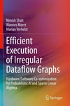 Efficient Execution of Irregular Dataflow Graphs: Hardware/Software Co-optimization for Probabilistic AI and Sparse Linear Algebra Shah Meert