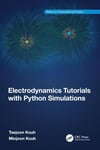 Electrodynamics Tutorials with Python Simulations (Series in Computational Physics) Kouh
