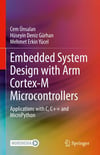 Embedded System Design with ARM Cortex-M Microcontrollers: Applications with C, C++ and MicroPython Ünsalan Gürhan