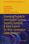 Emerging Trends in Information System Security Using AI & Data Science for Next-Generation Cyber Analytics (Information Systems Engineering and Management, 32) Rehman Khan