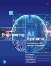 Engineering AI Systems: Architecture and DevOps Essentials Len Bass Qinghua Lu