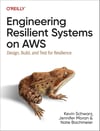 Engineering Resilient Systems on AWS: Design, Build, and Test for Resilience - Schwarz, Moran, Bachmeier