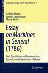 Essay on Machines in General (1786): Text, Translations and Commentaries. Lazare Carnot's Mechanics - Volume 1 (Logic, Epistemology, and the Unity of Science, 47) Pisano Coopersmith