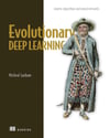 Evolutionary Deep Learning: Genetic algorithms and neural networks Micheal Lanham
