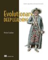 Evolutionary Deep Learning: Genetic algorithms and neural networks Micheal Lanham