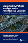 Explainable Artificial Intelligence for Autonomous Vehicles: Concepts, Challenges, and Applications Malik Sharma