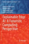 Explainable Edge AI: A Futuristic Computing Perspective (Studies in Computational Intelligence, 1072) Hassanien Gupta