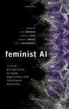 Feminist AI: Critical Perspectives on Algorithms, Data, and Intelligent Machines Browne Cave