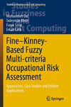 Fine–Kinney-Based Fuzzy Multi-criteria Occupational Risk Assessment: Approaches, Case Studies and Python Applications (Studies in Fuzziness and Soft Computing, 398) Gul Mete