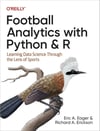 Football Analytics with Python & R: Learning Data Science Through the Lens of Sports Eager Erickson