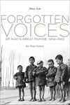 Forgotten Voices of Mao's Great Famine, 1958-1962: An Oral History Xun Zhou