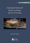 Foundations of Data Science with Python (Chapman & Hall/CRC The Python Series) John M. Shea