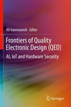 Frontiers of Quality Electronic Design (QED): AI, IoT and Hardware Security Ali Iranmanesh