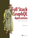 Full Stack GraphQL Applications: With React, Node.js, and Neo4j William Lyon