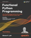 Functional Python Programming  Use a functional approach to write succinct, expressive, and efficient Python code 3rd ed. Steven F Lott