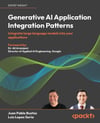 Generative AI Application Integration Patterns: Integrate large language models into your applications Bustos Soria