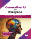 Generative AI for Everyone: Deep learning, NLP, and LLMs for creative and practical applications (English Edition) Sabesan Sivagamisundari