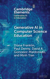 Generative AI in Computer Science Education: Challenges and Opportunities (Elements in Generative AI in Education) Franklin Denny