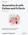 Generative AI with Python and PyTorch: Navigating the AI frontier with LLMs, Stable Diffusion, and next-gen AI applications 2nd ed. Babcock Bali