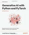 Generative AI with Python and PyTorch: Navigating the AI frontier with LLMs, Stable Diffusion, and next-gen AI applications 2nd ed. Babcock Bali