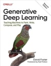 Generative Deep Learning: Teaching Machines to Paint, Write, Compose, and Play 2nd Edition David Foster Karl Friston