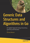 Generic Data Structures and Algorithms in Go: An Applied Approach Using Concurrency, Genericity and Heuristics 1st ed. Edition