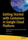Getting Started with Containers in Google Cloud Platform Shimon Ifrah