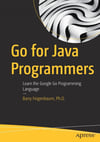 Go for Java Programmers: Learn the Google Go Programming Language 1st ed. Edition