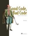 Good Code, Bad Code: Think like a software engineer Tom Long