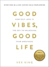 Good Vibes, Good Life: How Self-Love Is the Key to Unlocking Your Greatness Vex King
