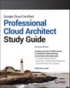 Google Cloud Certified Professional Cloud Architect Study Guide 2nd Edition Dan Sullivan
