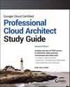 Google Cloud Certified Professional Cloud Architect Study Guide 2nd Edition Dan Sullivan