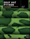 Gray Hat Python: Python Programming for Hackers and Reverse Engineers Combined Edition Justin Seitz