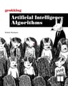 Grokking Artificial Intelligence Algorithms (2020) Rishal Hurbans