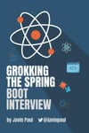 Grokking The Spring Boot Interview (Grokking the Java and Spring Developer Interview Series) Javin Paul