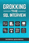 Grokking the SQL Interview: Answer Database and SQL Interview Questions with Confidence (Grokking the Java and Spring Developer Interview Series) Javin Paul