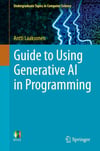 Guide to Using Generative AI in Programming (Undergraduate Topics in Computer Science) Antti Laaksonen