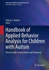 Handbook of Applied Behavior Analysis for Children with Autism: Clinical Guide to Assessment and Treatment Johnny L. Matson