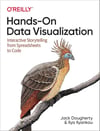 Hands-On Data Visualization: Interactive Storytelling From Spreadsheets to Code Dougherty Ilyankou