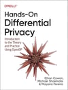 Hands-On Differential Privacy: Introduction to the Theory and Practice Using OpenDP Cowan Shoemate