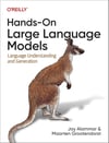 Hands-On Large Language Models: Language Understanding and Generation - Alammar, Grootendorst