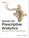 Hands-On Prescriptive Analytics: Optimizing Your Decision Making with Python - Walter R. Paczkowski