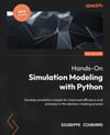 Hands-On Simulation Modeling with Python Develop simulation models for improved efficiency and precision in the decision-making process 2nd ed. Giuseppe Ciaburro
