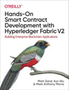 Hands-On Smart Contract Development with Hyperledger Fabric V2: Building Enterprise Blockchain Applications Zand Morris