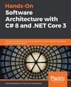 Hands-On Software Architecture with C# 8 and .NET Core 3 Baptista Abbruzzese